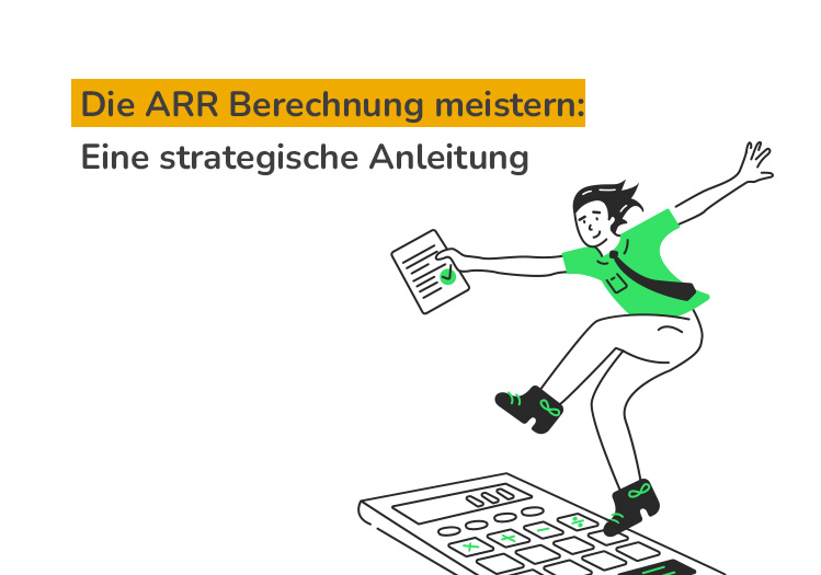 Die ARR Berechnung meistern: Eine strategische Anleitung