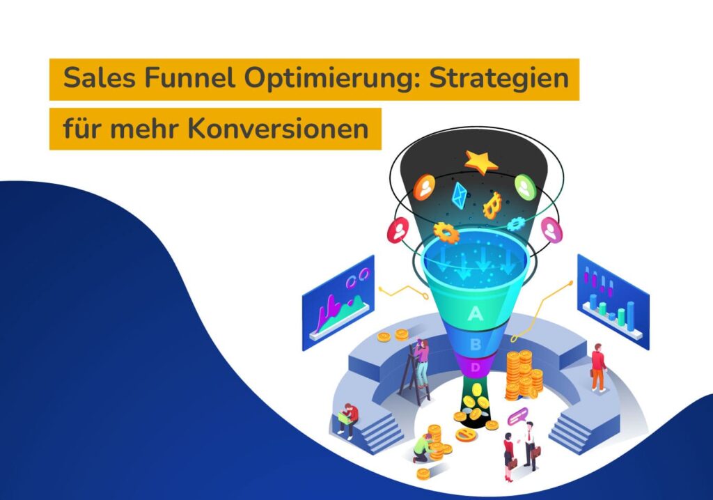 Sales Funnel Optimierung: Strategien für mehr Konversionen
