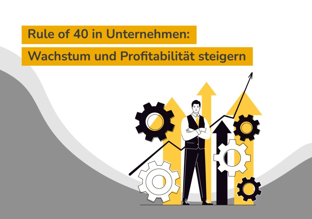 Rule of 40: Wachstum und Profitabilität steigern